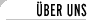 &uuml;ber uns